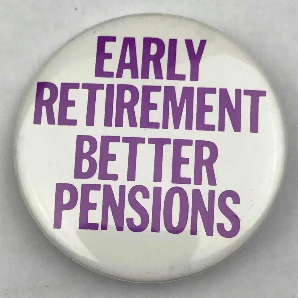 Early Retirement Better Pensions Vintage Pin Button Pinback